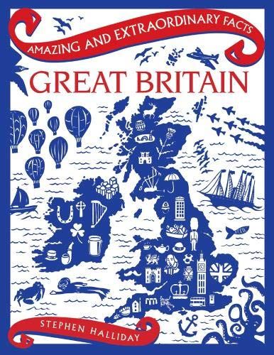 Amazing and Extraordinary Facts -  Great Britain