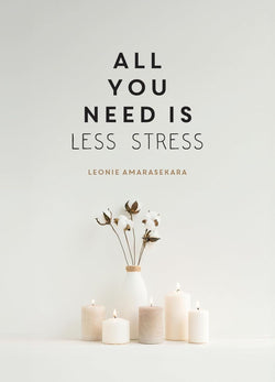 All You Need Is Less Stress