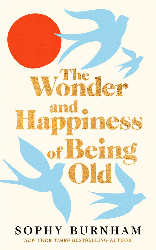 Wonder and Happiness of Being Old