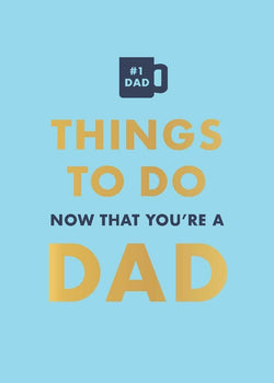Things To Do Now That You're A Dad