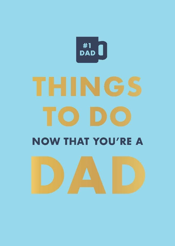 Things To Do Now That You're A Dad