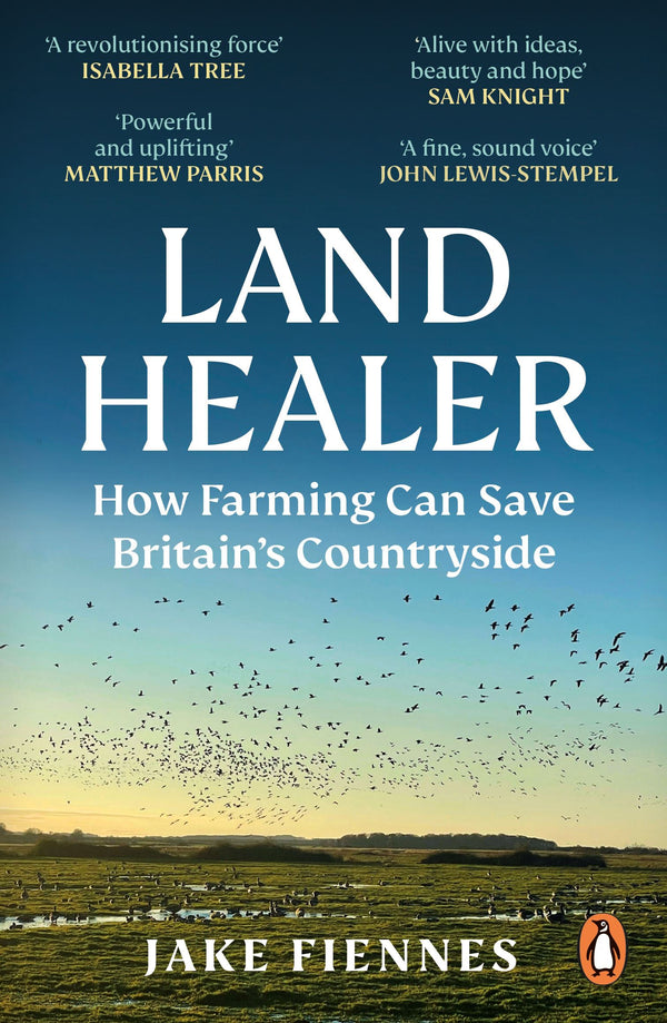 Land Healer: How Farming Can Save  Britain's Countryside