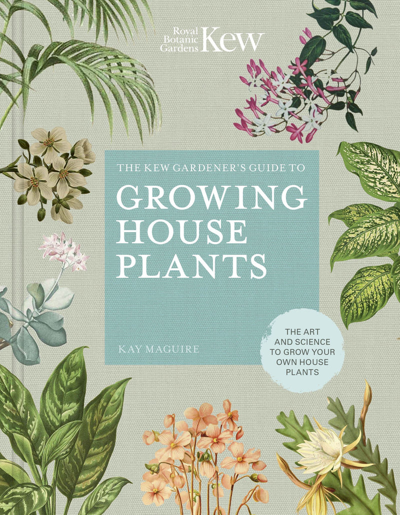 The Kew Gardener's Guide to Growing House Plants