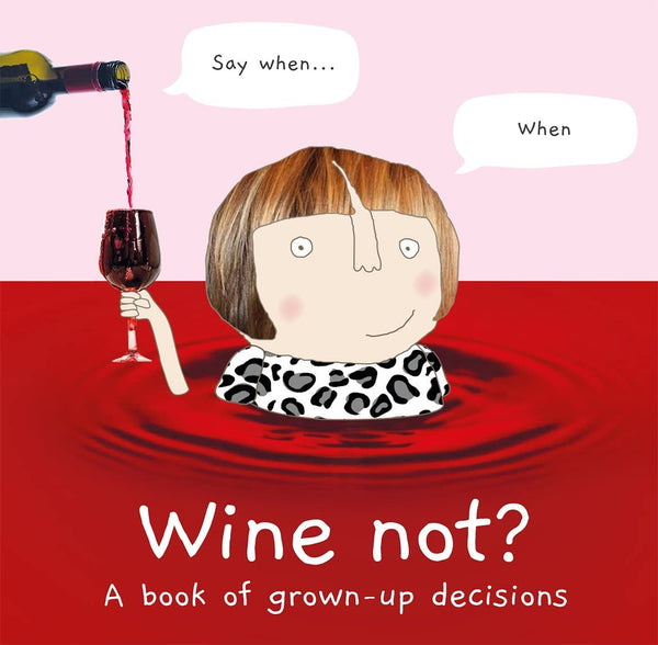 Wine not?  A Book of Grown-Up Decisions